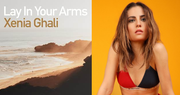 Xenia Ghali: “Lay In Your Arms”