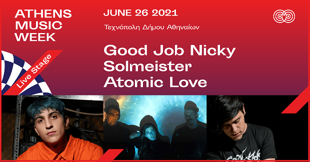 Τεχνόπολη Δήμου Αθηναίων: Good Job Nicky – Solmeister – Atomic Love, Σάββατο 26 Ιουνίου 2021